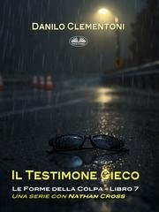 Danilo Clementoni - Le Forme Della Colpa Vol. 7. Il Testimone Cieco (2026)