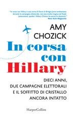 Amy Chozick - In corsa con Hillary (2018)