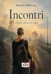 Matteo Malavasi - Incontri. (All'inizio e alla fine di un viaggio) (2026)
