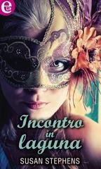 Susan Stephens - Incontro in laguna (eLit) (2016)