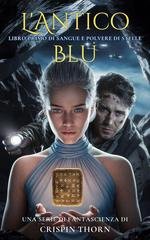 Crispin Thorn - Sangue e Polvere di Stelle Vol. 1. L'Antico Blu (2025)
