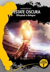 Andrea Bartoli - L'estate oscura. Olimpiadi a Bologna (2026)