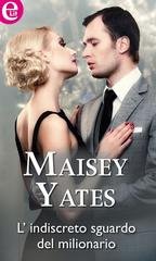 Maisey Yates - L'indiscreto sguardo del milionario (eLit) (2015)