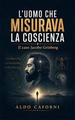 Aldo Caforni - L'uomo che misurava la coscienza (2026)
