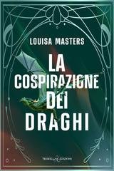 Louisa Masters - Here Be Dragons Vol. 4. La cospirazione dei draghi (2026)