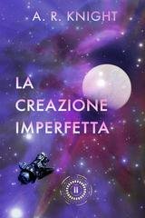 A.R. Knight - Gli Orizzonti Lontani Vol. 2. La Creazione Imperfetta (2026)