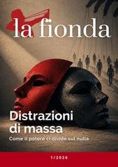 AA.VV. - La Fionda 1/2026 - Distrazioni di massa. Come il potere ci divide sul nulla (2026)