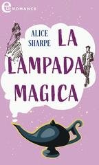 Alice Sharpe - La lampada magica (eLit) (2016)