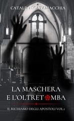 Cataldo Scatamacchia - Il Richiamo degli Apostoli Vol. 1. La Maschera e l'Oltretomba (2026)
