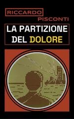 Riccardo Pisconti - La partizione del dolore (2026)
