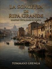 Tommaso Grenga - Mastro Titta passa il ponte Vol. 2. La Sgacetta di Ripa Grande (2026)