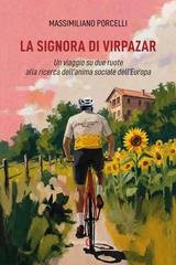 Massimiliano Porcelli - La signora di Virpazar. Un viaggio su due ruote alla ricerca dell’anima sociale dell’Europa (2026)
