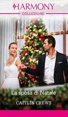 Caitlin Crews - La sposa di natale (2025)