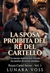 Lunara Voss - Reyes Cartel Series Vol. 1. La Sposa Proibita del Re del Cartello (2026)