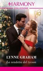 Lynne Graham - Le spose di Natale Vol. 2. La vendetta del tycoon (2021)