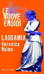 Veronica Raimo - Laodamia | Le nuove Eroidi (2020)