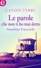 Candis Terry - Sunshine Creek Vineyards Vol. 2. Le parole che non ti ho mai detto (eLit) (2017)