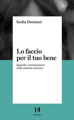 Sasha Damiani - Lo faccio per il tuo bene. Sguardi e testimonianze sulla violenza ostetrica (2026)