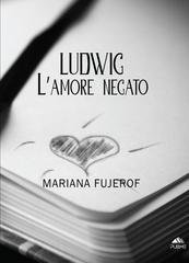 Mariana Fujerof - Ludwig. L'amore negato (2026)