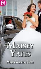Maisey Yates - Matrimonio reale (eLit) (2015)