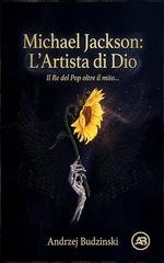 Andrzej Budzinski - Michael Jackson. L'Artista di Dio. Il Re del Pop oltre il mito (2026)