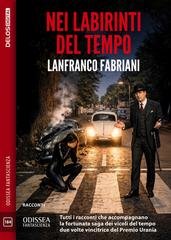 Lanfranco Fabriani - Nei labirinti del tempo (2026)