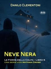 Danilo Clementoni - Le Forme Della Colpa Vol. 6. Neve Nera (2026)