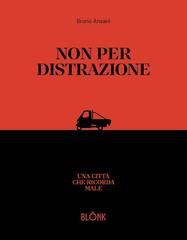 Bruno  Ansani - Non per distrazione. Una città che ricorda male (2026)