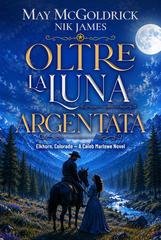 May Mcgoldrick, Nik James - Oltre la luna argentata. I romanzi di Caleb Marlowe Vol. 1 (2026)