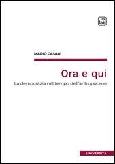 Mario Casari - Ora e qui. La democrazia nel tempo dell’antropocene (2026)