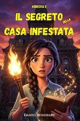 Daniel Rosehart - Rebecca e il segreto della casa infestata.  (2026)
