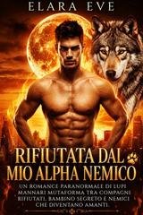 Elara Eve - Rifiutata dal Mio Alpha Nemico (2026)