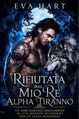 Eva Hart - Rifiutata dal Mio Re Alpha Tiranno (2026)