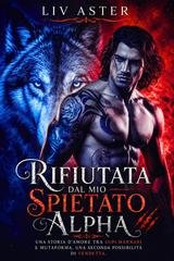 Liv Aster - Rifiutata dal mio spietato Alpha (2026)