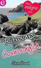 Sara Wood - Ritrovarsi in Cornovaglia (eLit) (2016)