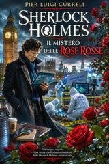 Pier Luigi Curreli - Sherlock Holmes. Il mistero delle rose rosse (2026)