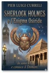 Pier Luigi Curreli - Sherlock Holmes e l'l’Enigma Osiride (2026)