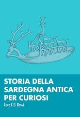 Luca C.g. Rossi - Storia della Sardegna antica per curiosi. Indizi di una storia dimenticata (2026)
