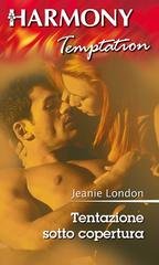 Jeanie London - Tentazione sotto copertura (2016)