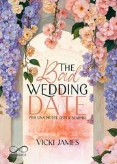 James Vicki - The Bad Wedding Date. Per una notte o per sempre (2026)