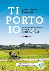 Justin Skeesuck, Patrick Gray - Ti porto io. Due migliori amici, un'avventura verso santiago (2026)
