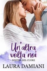 Laura Damiani - Destini del cuore Vol. 4. Un'altra volta noi (2026)