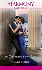 Julia James - Una Cenerentola per il greco (2022)