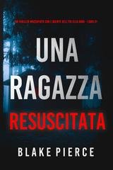 Blake Pierce - Una Ragazza Resuscitata (Ella Dark Libro 31) (2026)