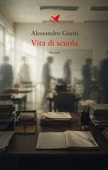 Alessandro Giusti - Vita di scuola (2026)
