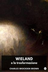 Charles Brockden Brown - Wieland o la trasformazione (2026)