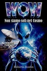 Roberto Rostin - Wow. Non siamo soli nel Cosmo (2026)