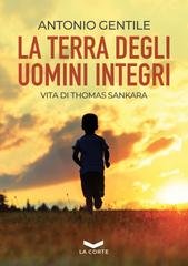 Antonio Gentile - La terra degli uomini integri (2021)