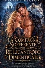 Brooke Hilton - La Compagna sofferente del Re Licantropo dimenticato (2026)
