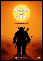 Luxor Von Goosenberg - Mezzogiorno sul sentiero Vol. 1. Il Mito delle 5 età (2026)